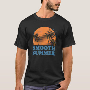 Smooth Summer Vacation Beach Trip Ocean Sayings T-Shirt