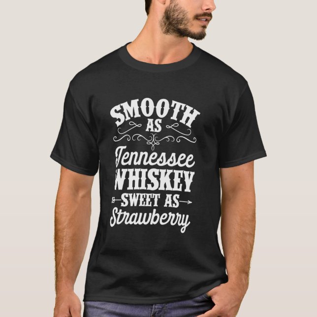Smooth Tennessee Whiskey Sweet As Strawberry Alcoh T-Shirt (Front)