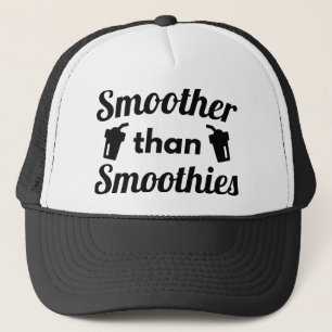 Smoother Than Smoothies Trucker Hat