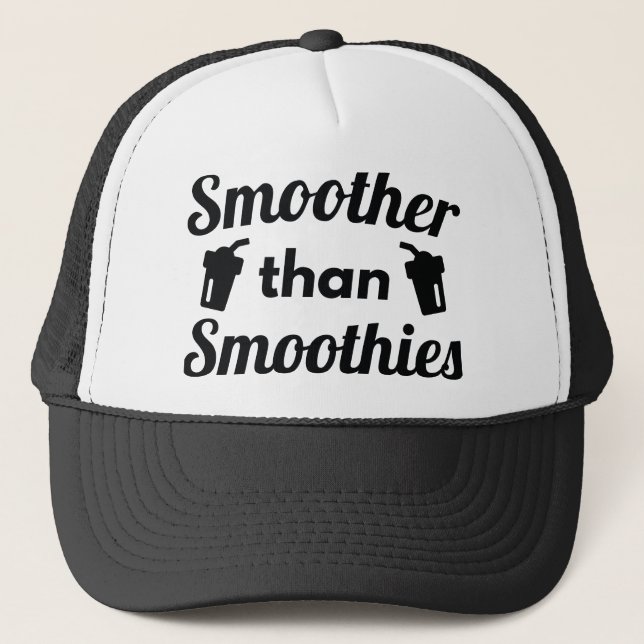 Smoother Than Smoothies Trucker Hat (Front)