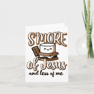 S'more Of Jesus And Less Of Me  Card
