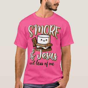 Smore Of Jesus Less Of Me Christian Camper Camping T-Shirt