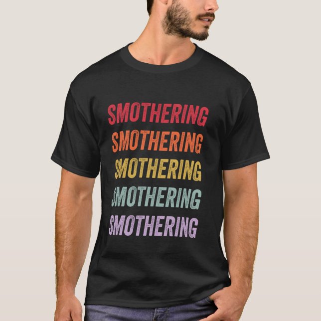 Smothering T-Shirt (Front)