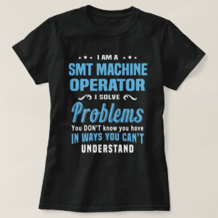 SMT Machine Operator T-Shirt