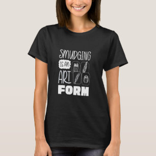 Smudging Smudge Sage Healing Smudging Is An Art Fo T-Shirt