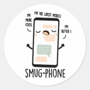 Smug Phone Funny Cellphone Pun  Classic Round Sticker