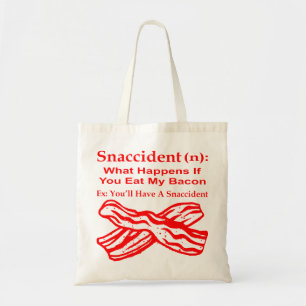 Snaccident (N) What Happens If You Eat My Bacon # Tote Bag