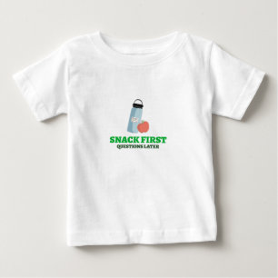 Snack First Questions Later-School Lunch break Baby T-Shirt