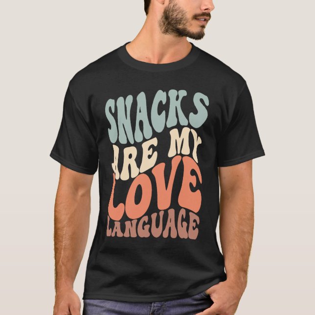 Snacks Are My Love Language Retro Groovy  saying f T-Shirt (Front)