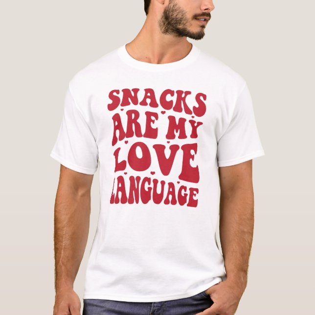 Snacks Are My Love Language, Snacks Lovers T-Shirt (Front)