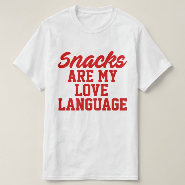 Snacks Are My Love Language  T-Shirt (Design Front)