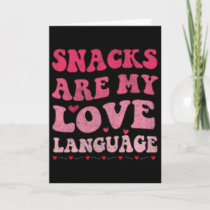 Snacks Are My Love Language Valentine Day Card