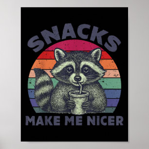 Snacks Make Me Nicer Raccoon Animal Sarcastic Sayi Poster
