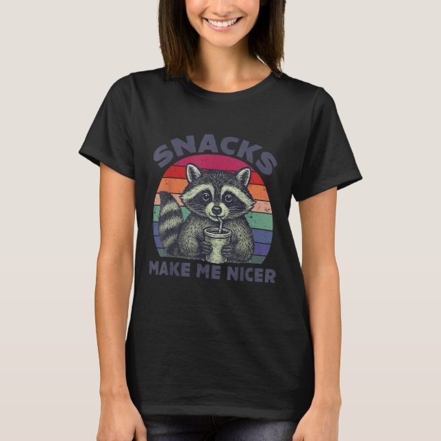 Snacks Make Me Nicer Racoon Animal Sarcastic Sayi T-Shirt (Front)