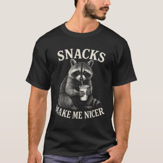 Snacks Make Me Nicer Racoon Animal Sarcastic T-Shirt