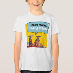 Snacks Ready, Drama Steady Tri-Blend Shirt