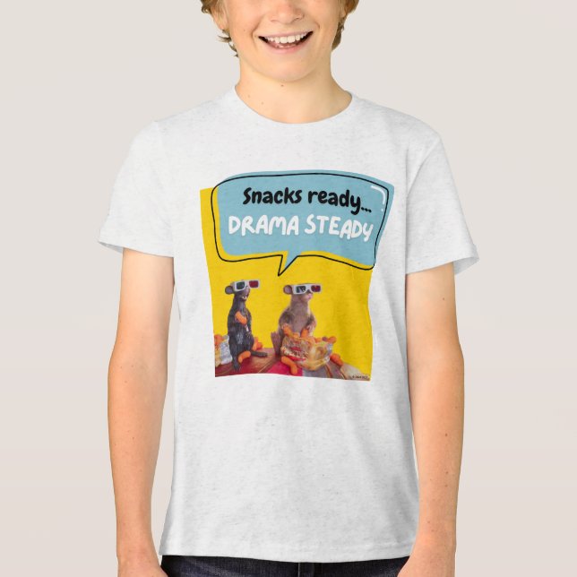 Snacks Ready, Drama Steady Tri-Blend Shirt (Front)
