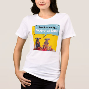 Snacks Ready, Drama Steady Tri-Blend Shirt