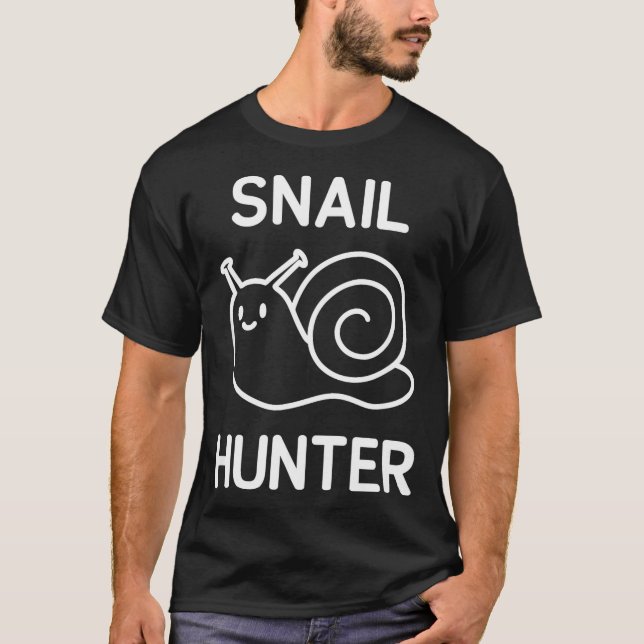 Snail Hunter, Funny, Jokes, Sarcastic  T-Shirt (Front)