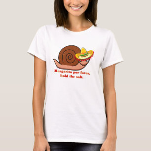 Snail Margarita por favour, hold the salt T-Shirt