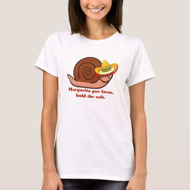 Snail Margarita por favour, hold the salt T-Shirt (Front)