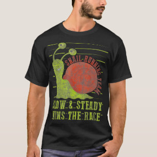 Snail Running Team Slow Steady Wins The Race Funny T-Shirt