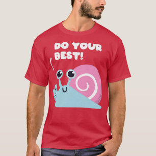 Snail said Do your best (2) T-Shirt