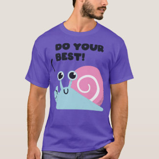Snail said Do your best T-Shirt
