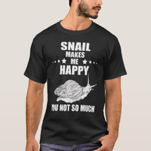 Snail Shell Makes Me Happy Mollusk Snails Snail T-Shirt