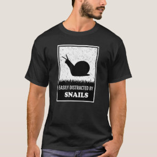 Snail Shell  Mollusks Easily Distracted By Snails T-Shirt
