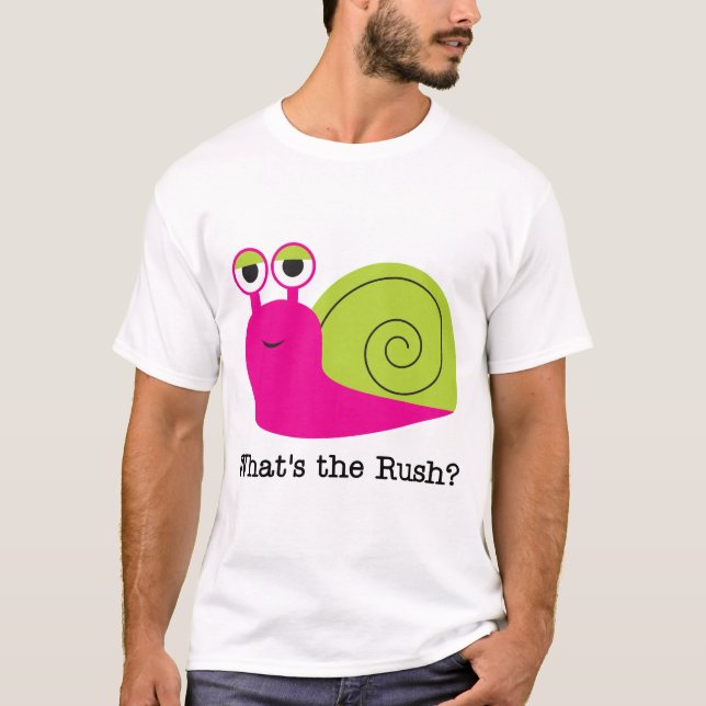Snail What's the Rush Tshirts and Gifts (Front)