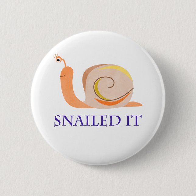 Snailed It 6 Cm Round Badge (Front)