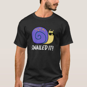 Snailed It Funny Snail Pun Dark BG T-Shirt