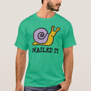 Snailed it shirt