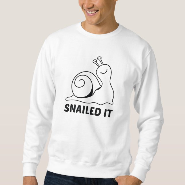 Snailed It Sweatshirt (Front)