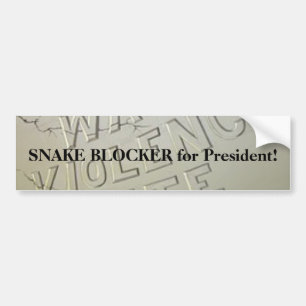 SNAKE BLOCKER for President Bumper Sticker