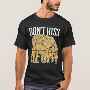 Snake Dont hiss me off Banana Ball Python 3 T-Shirt