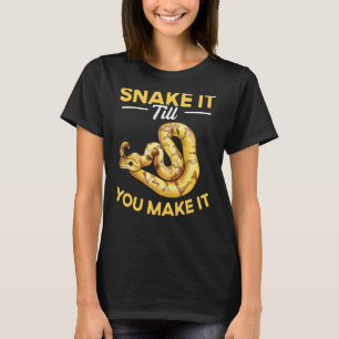 Snake It Till You Make It Snake Ball Python 3 T-Shirt