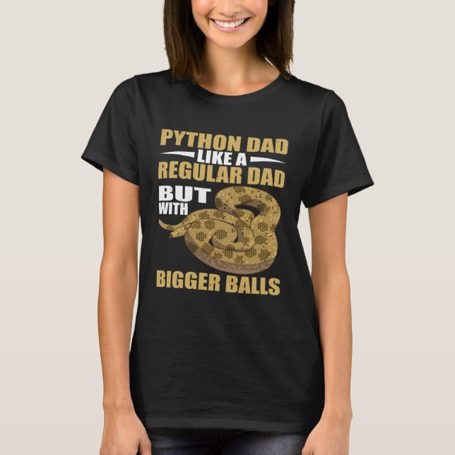 Snake Python Dad Bigger Banana Ball Python T-Shirt (Front)