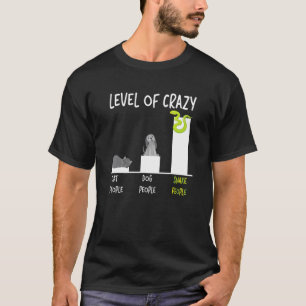 Snake Serpent Level Of Crazy Cat People Dog People T-Shirt