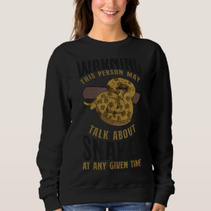 Snake Serpent Warning This Person My Talk About Sn Sweatshirt