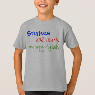 Snakes, and snails, and puppy dog tails T-Shirt