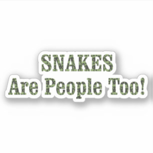 SNAKES Are People Too!