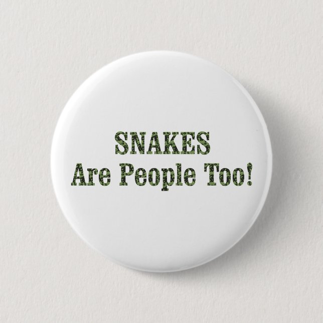 SNAKES Are People Too! 6 Cm Round Badge (Front)