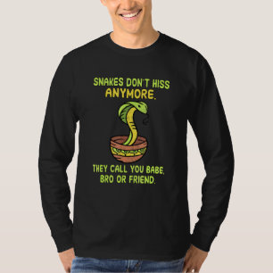 Snakes dont hiss anymore snake quote T-Shirt