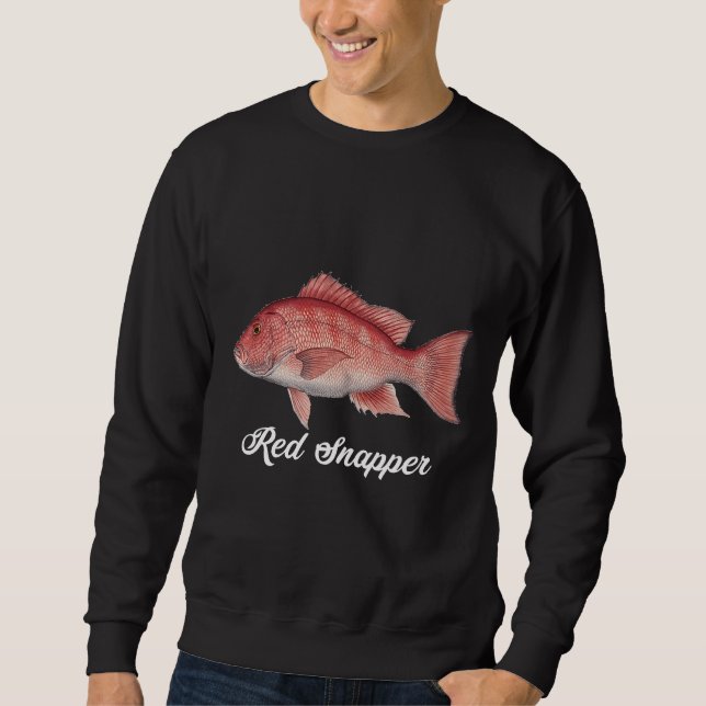 Snapper Red Snapper Painting Red Snapper Fisherman Sweatshirt (Front)