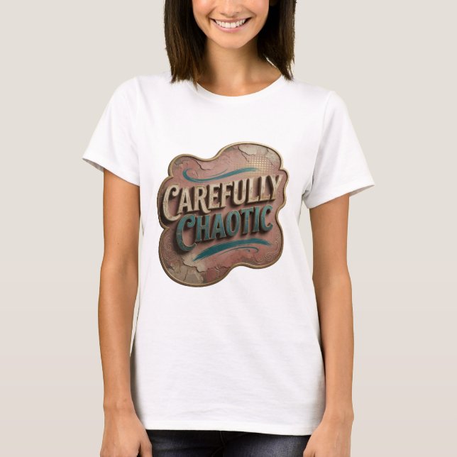 Snappy Gold CAREFULLY CHAOTIC 3D Text Art T-Shirt (Front)