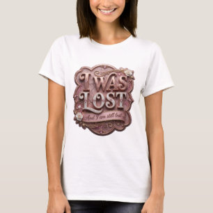 Snappy Gold I WAS LOST AND I AM STILL LOST T-Shirt