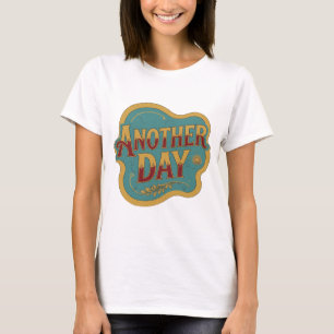 Snappy Orange ANOTHER DAY Text Design T-Shirt