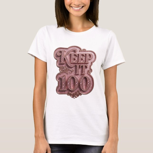 Snappy Pink KEEP IT 100 Quote Design T-Shirt (Front)